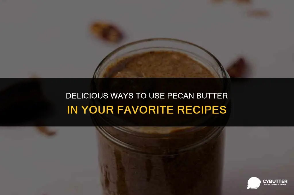 what to do with pecan butter