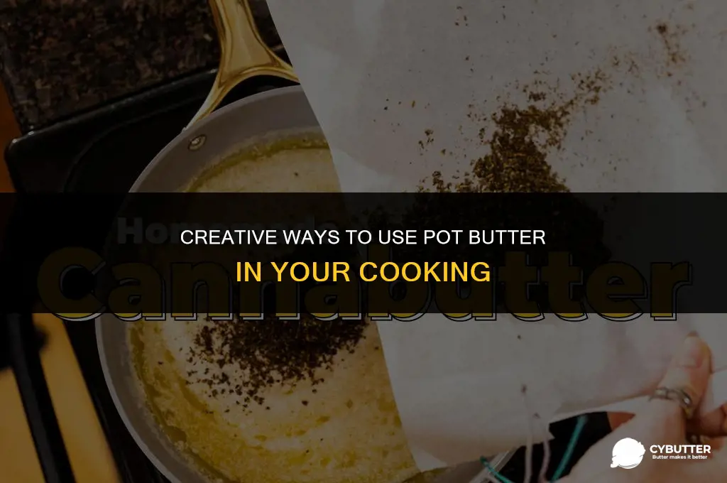 what to do with pot butter