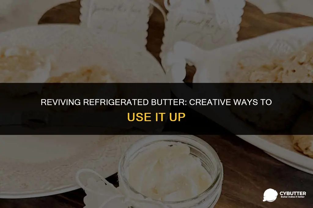 what to do with refrigerated butter