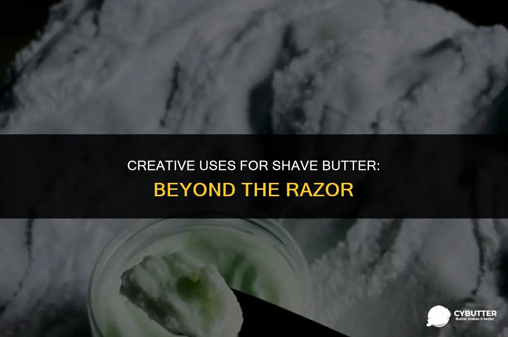 what to do with shave butter