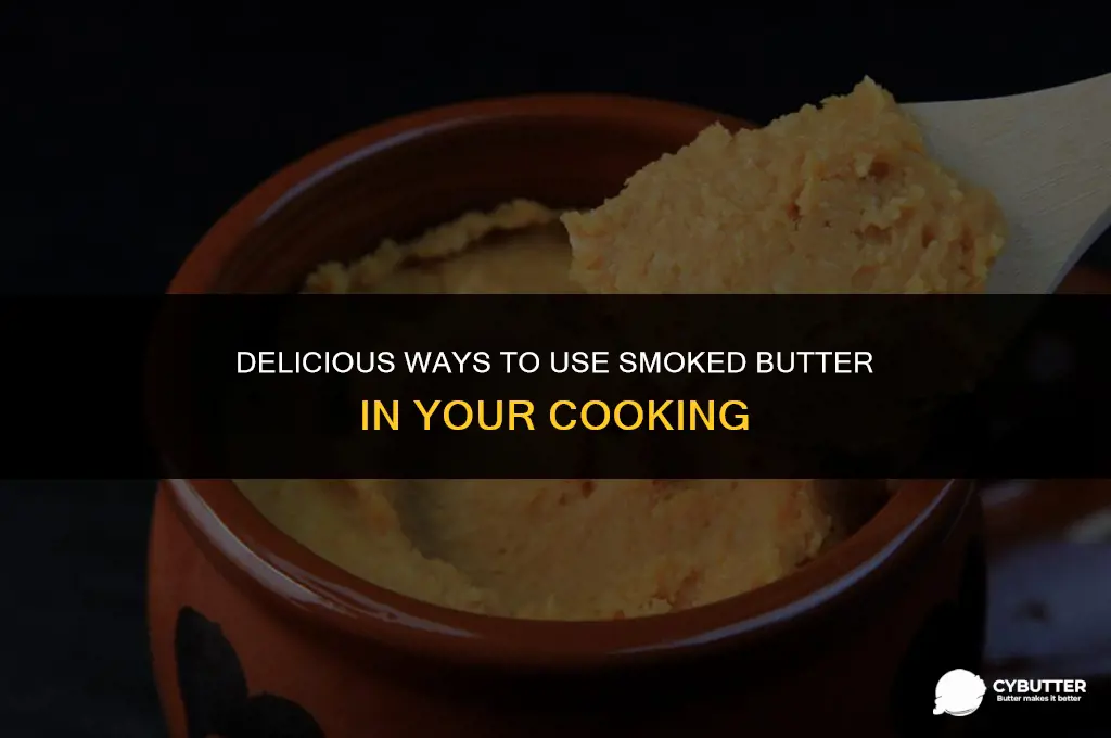 what to do with smoked butter
