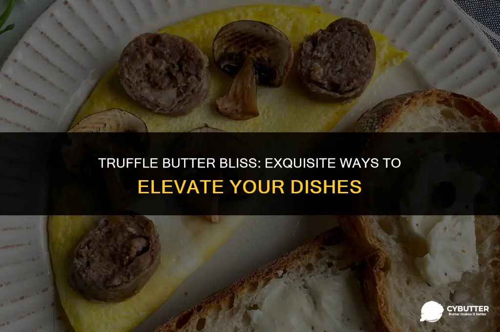what to do with truffle butter