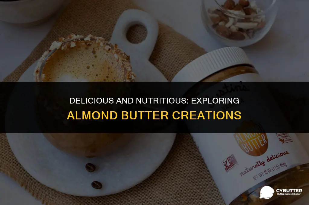 what to make with almond butter