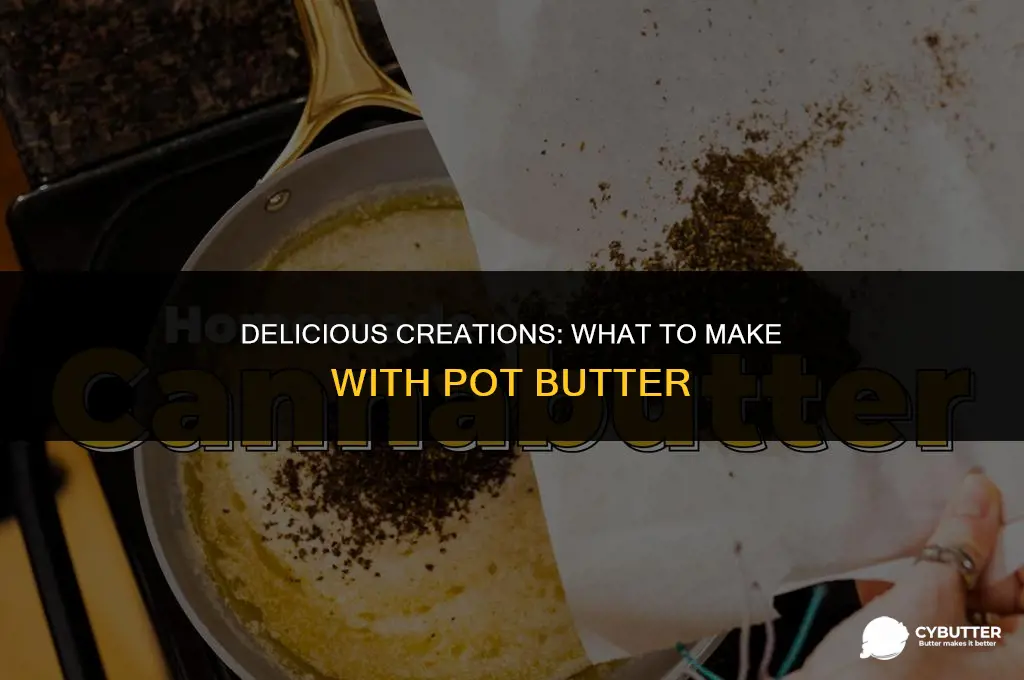 what to make with pot butter