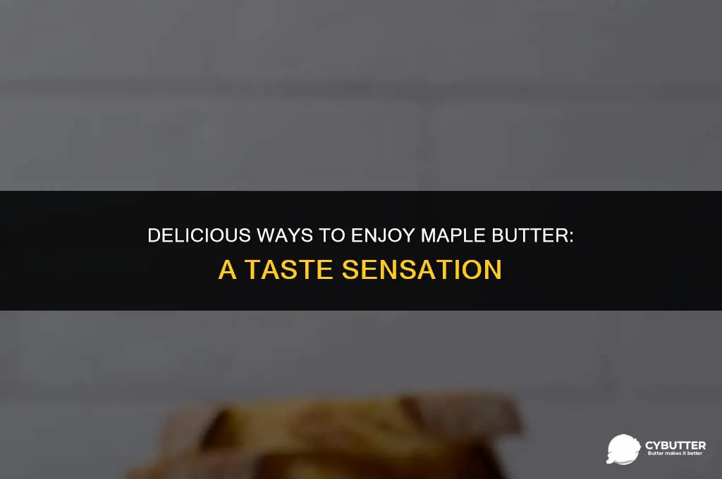 what to put maple butter on