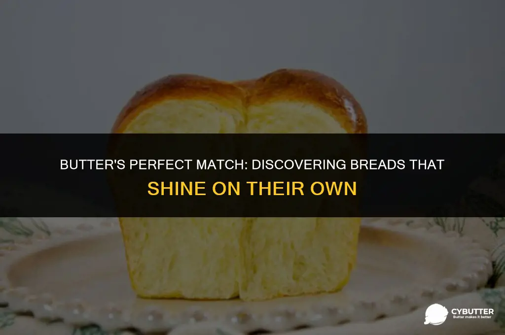 what type of bread good just with butter