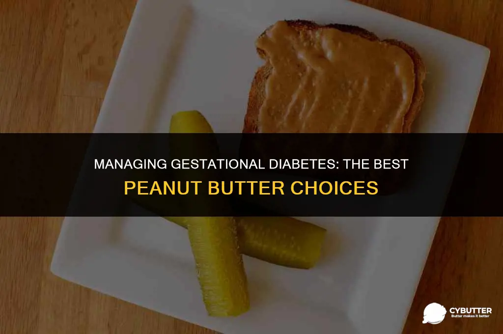 what type of peanut butter is good for gestational diabetes