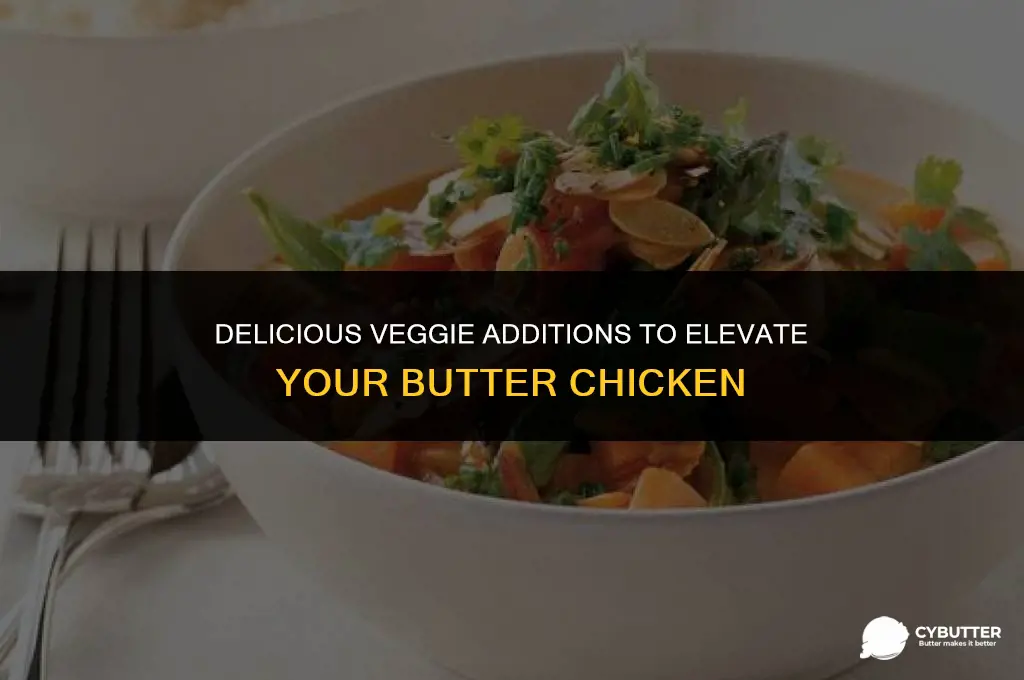 what veggies are good in butter chicken