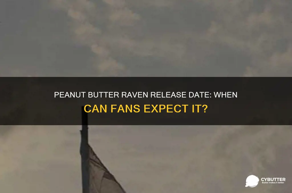 when does peanut butter raven get released