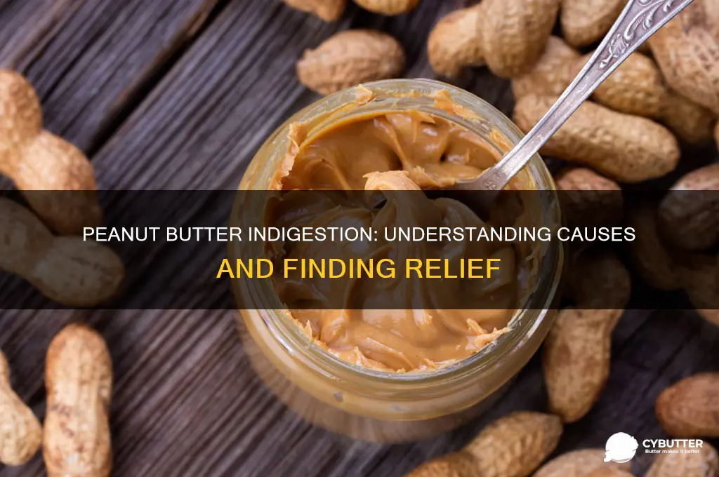when i eat peanut butter i get indigestion