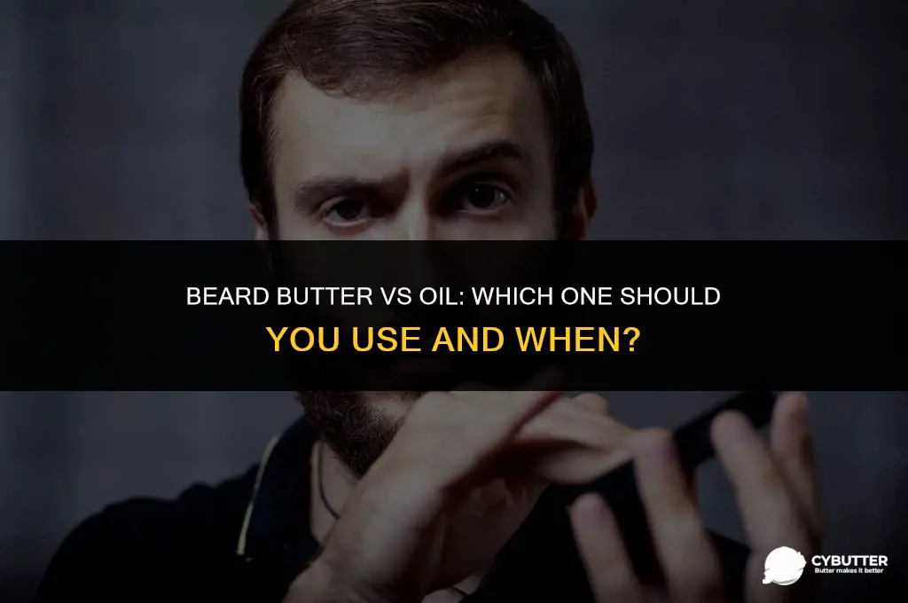 when to use beard butter vs oil