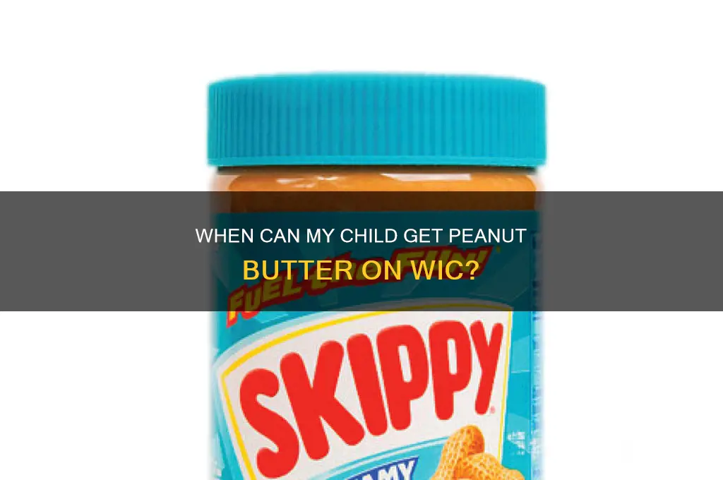 when will my child get peanut butter on wic