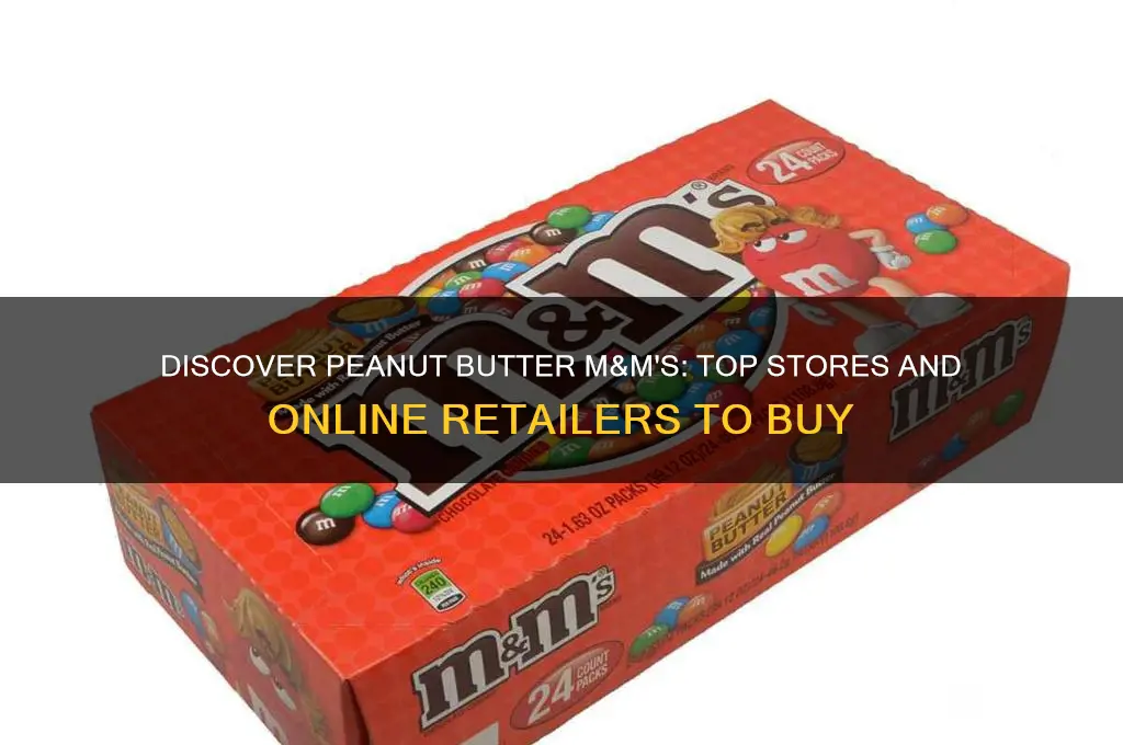 where can i get peanut butter m&amp