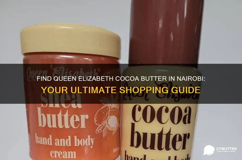 where can i get queen elizabeth cocoa butter in nairobi