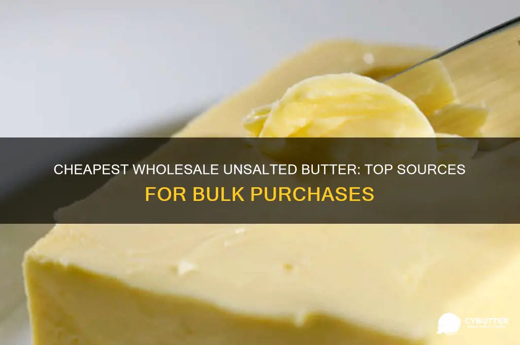 where can i get wholesale unsalted butter cheapest