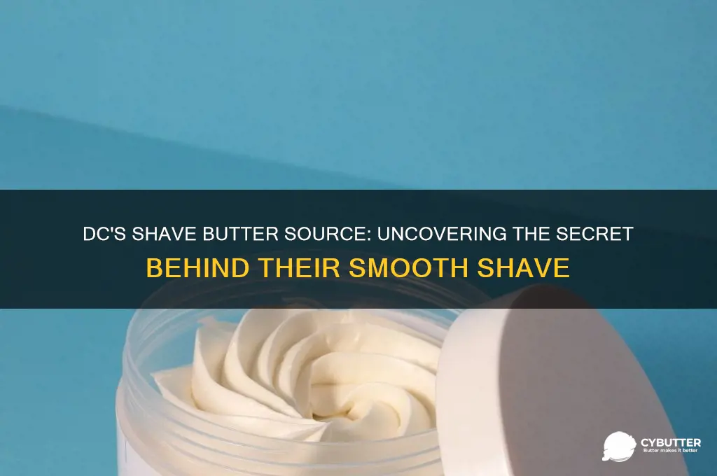 where does dc get their shave butter