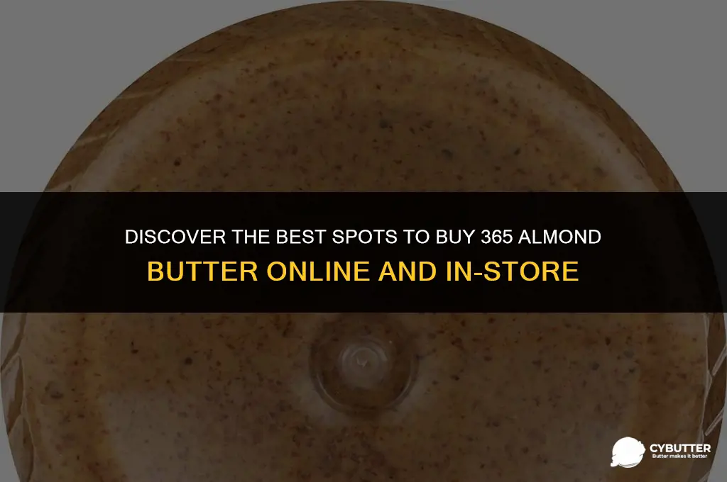 where to buy 365 almond butter