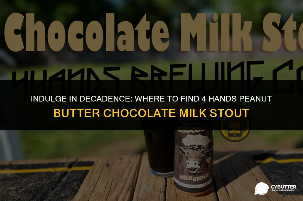 where to buy 4 hands peanut butter chocolate milk stout
