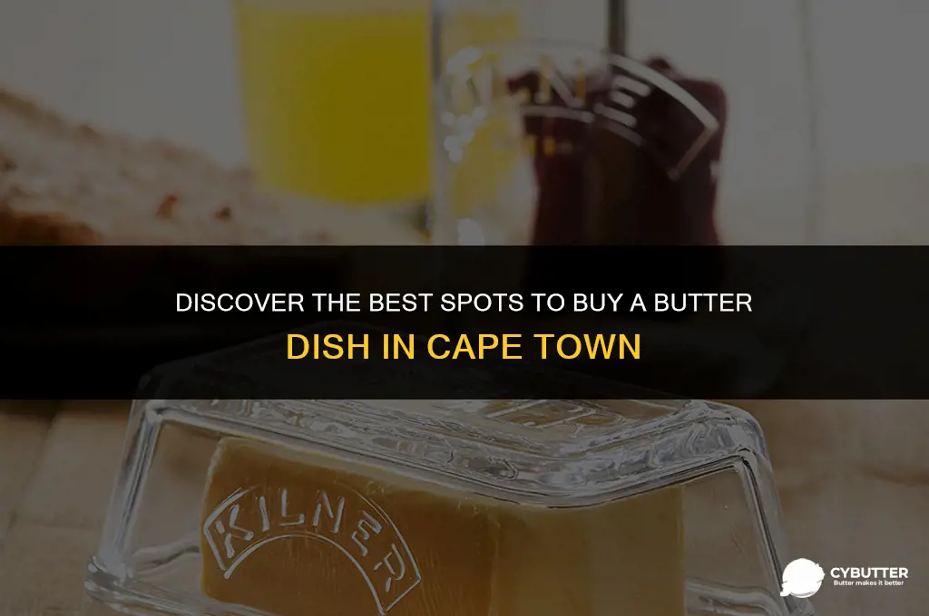 where to buy a butter dish in cape town