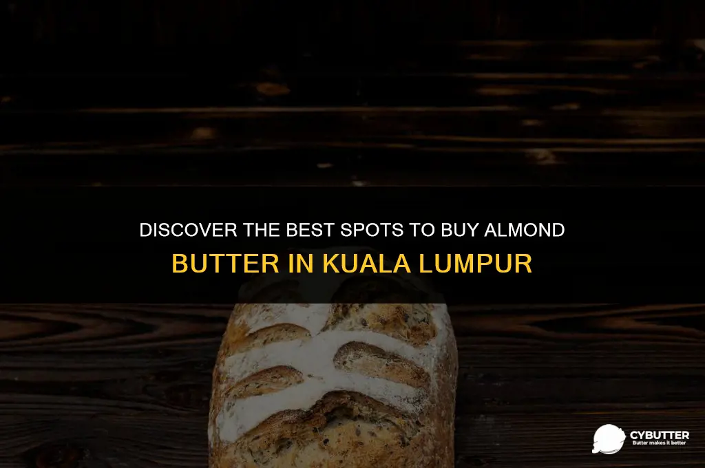 where to buy almond butter in kuala lumpur