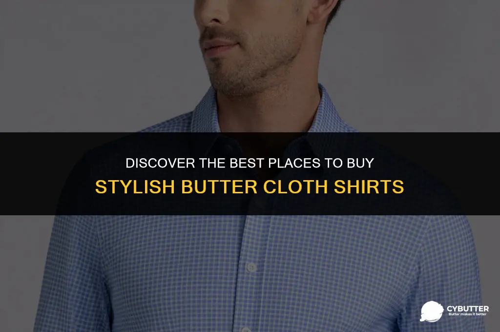 where to buy butter cloth shirts