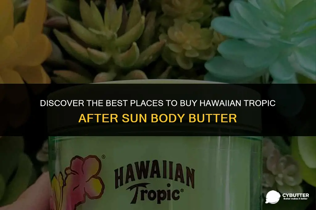 where to buy hawaiian tropic after sun body butter