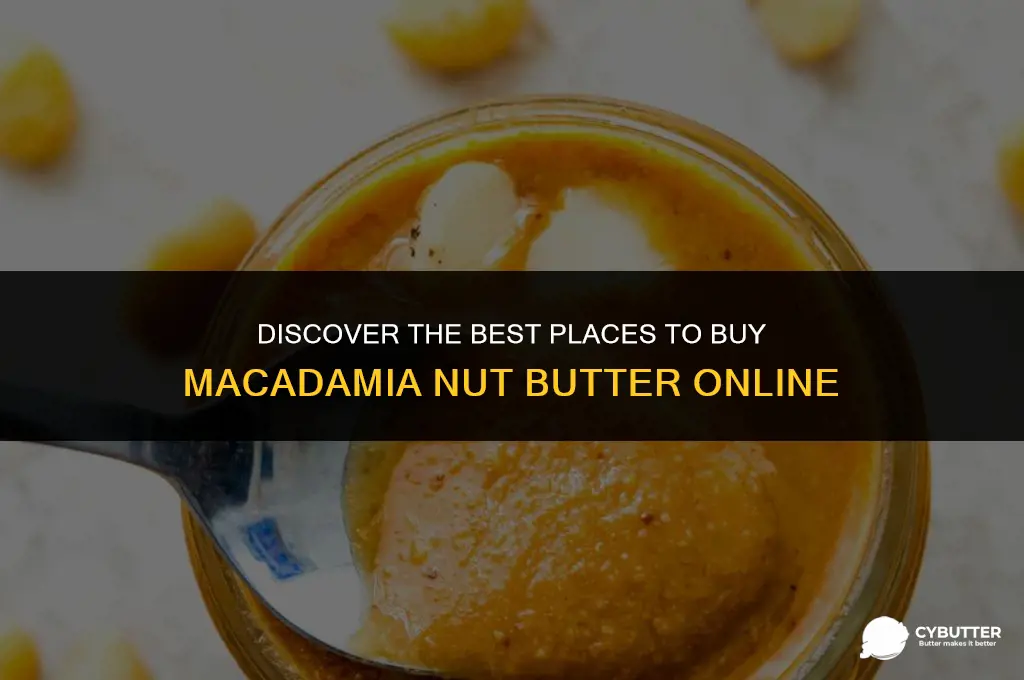 where to buy macadamia nut butter