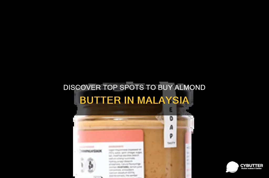 where to get almond butter in malaysia