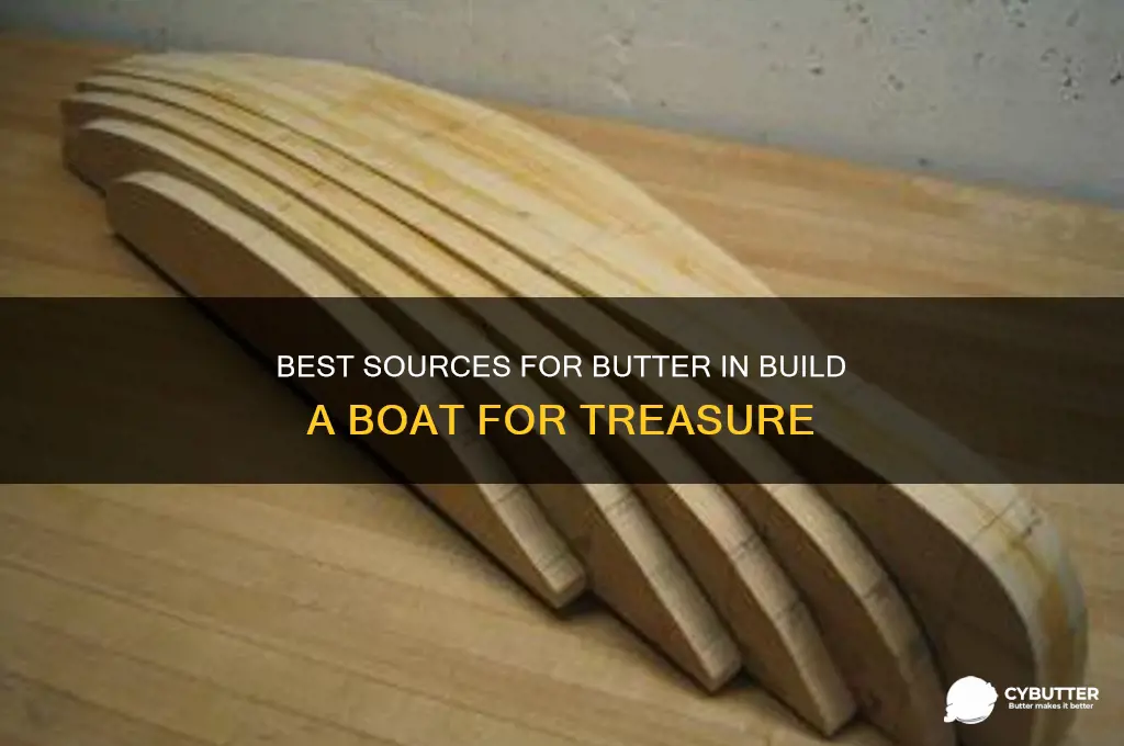 where to get butter build a boat for treasure