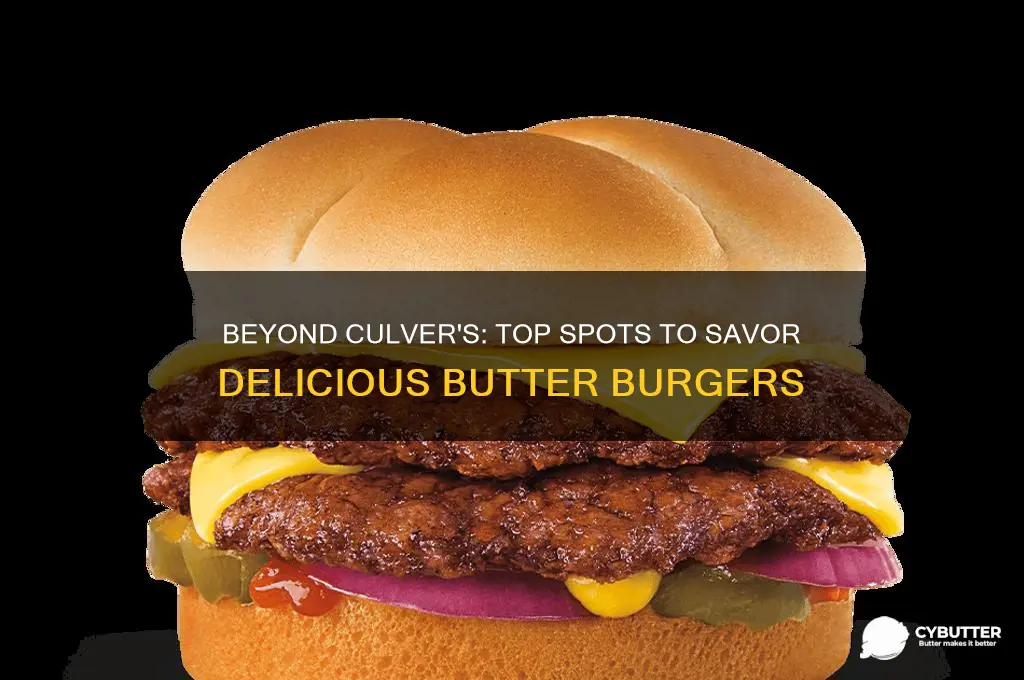 where to get butter burgers besides culvers