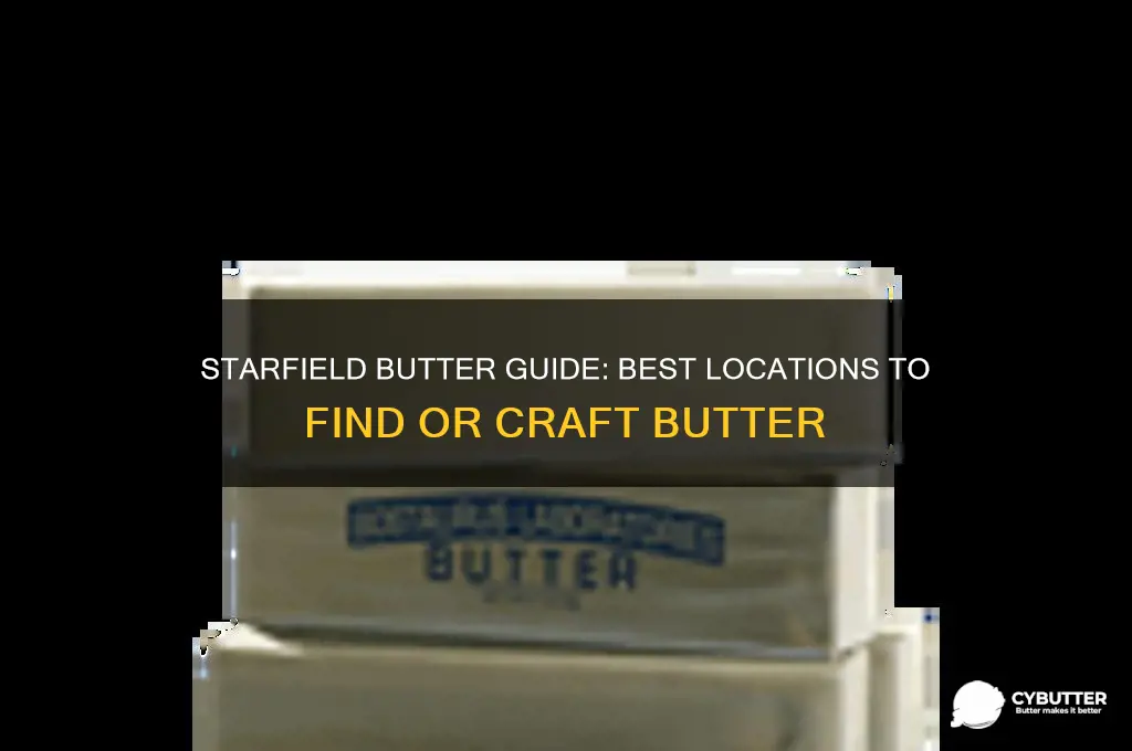 where to get butter in starfield