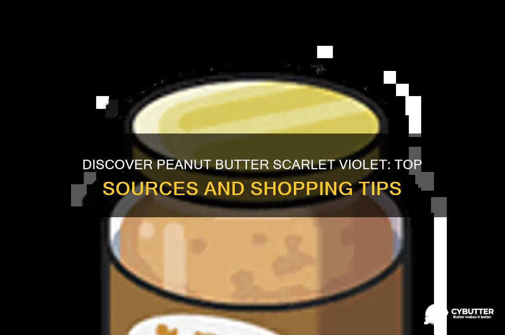 where to get peanut butter scarlet and violet