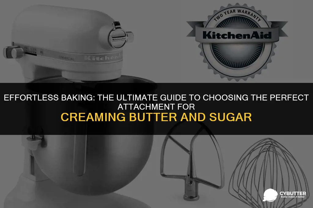 which attachment for creaming butter and sugar