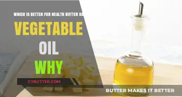 Butter vs. Vegetable Oil: Unraveling the Health Benefits