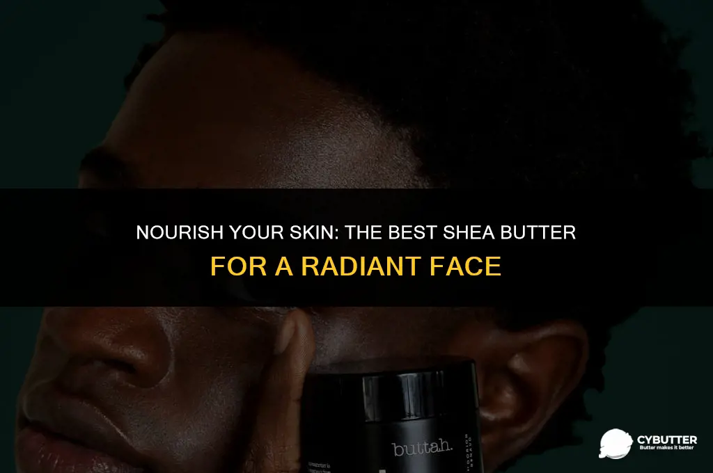 which shea butter is good for face