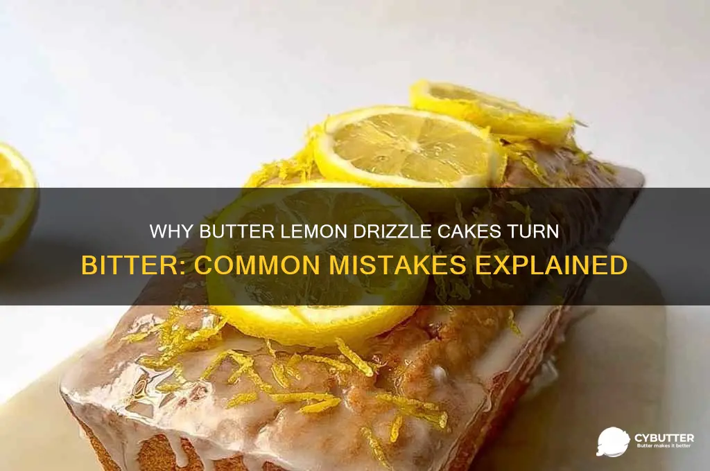 why butter lemon drizzle get bitter