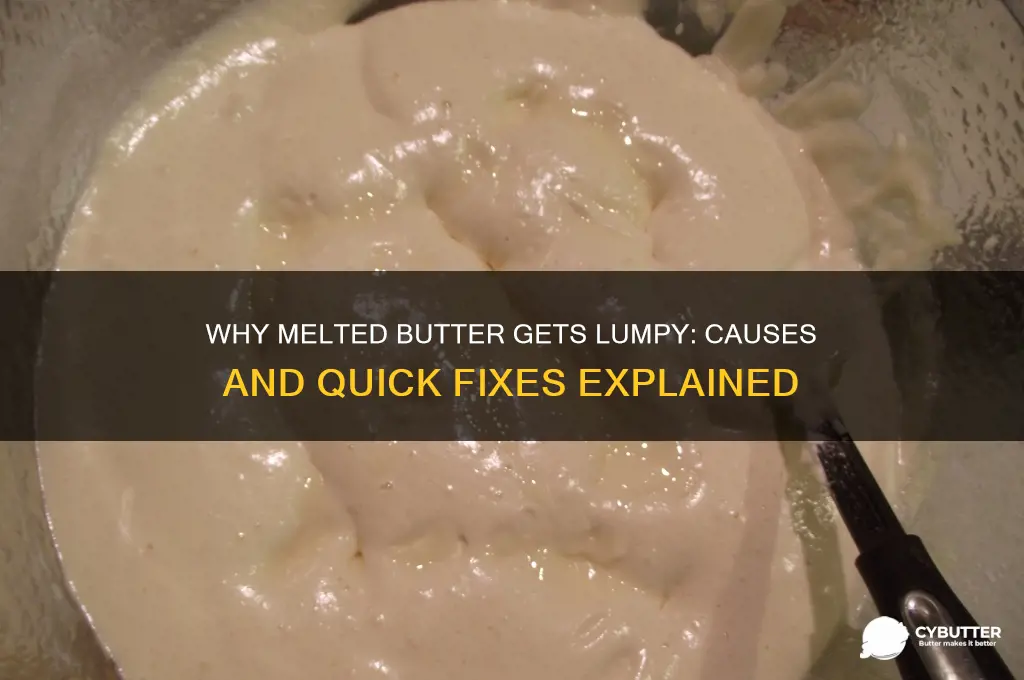 why did my melted butter get lumpy