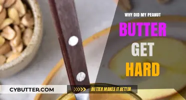 Why Did My Peanut Butter Harden? Understanding and Fixing the Issue
