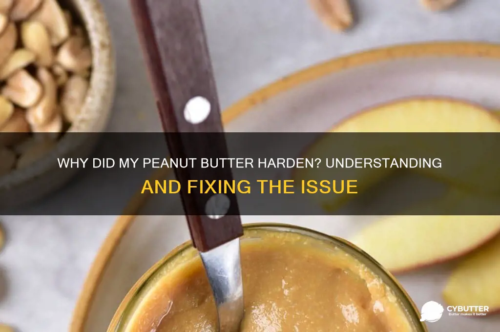 why did my peanut butter get hard