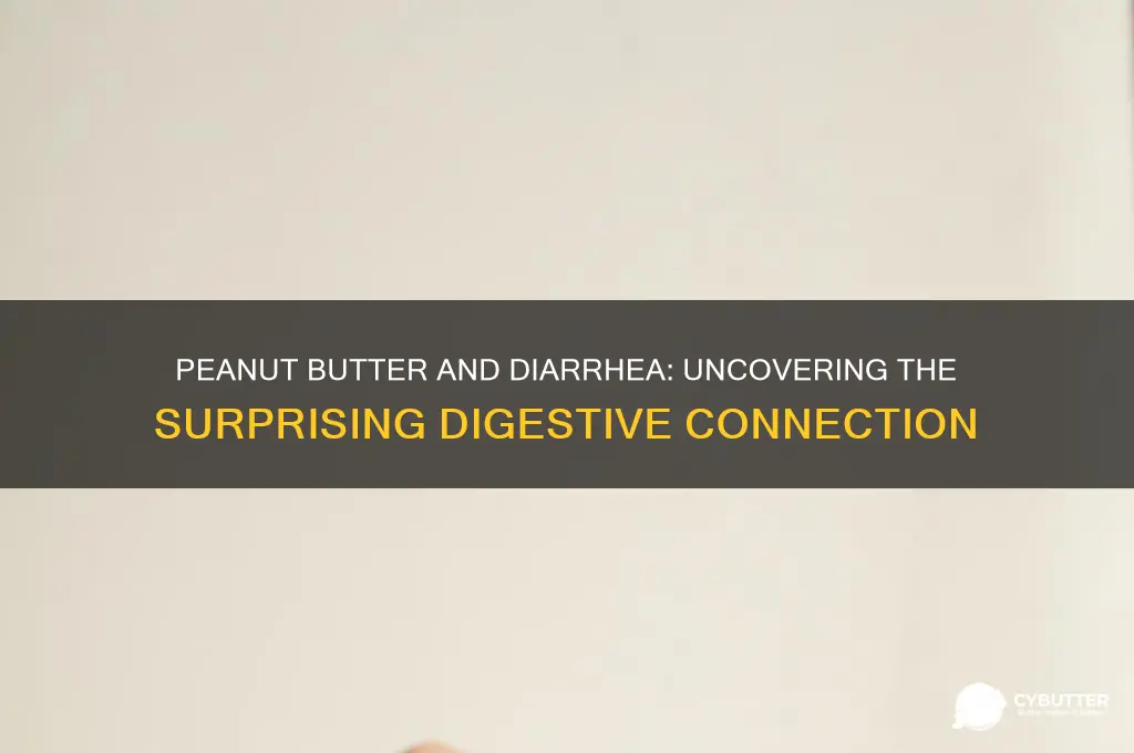 why do i get diarrhea after eating peanut butter