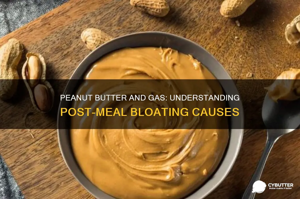 why do i get gas after eating peanut butter