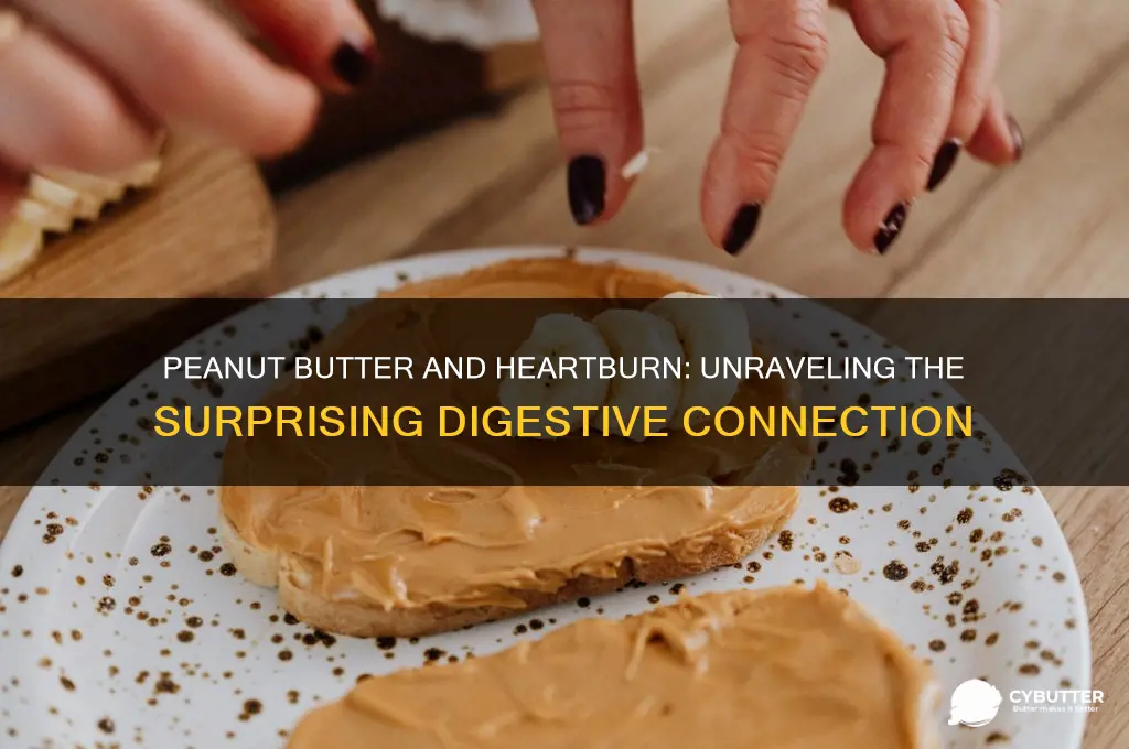 why do i get heartburn after eating peanut butter