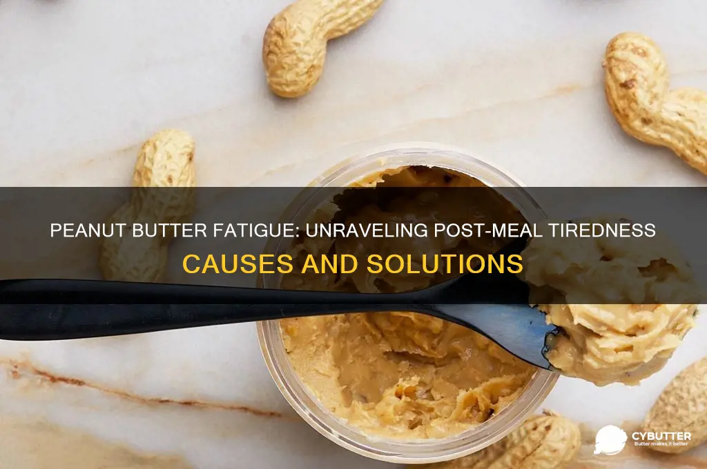 why do i get tired after eating peanut butter