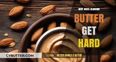 Why Almond Butter Hardens: Understanding Its Texture Changes Over Time