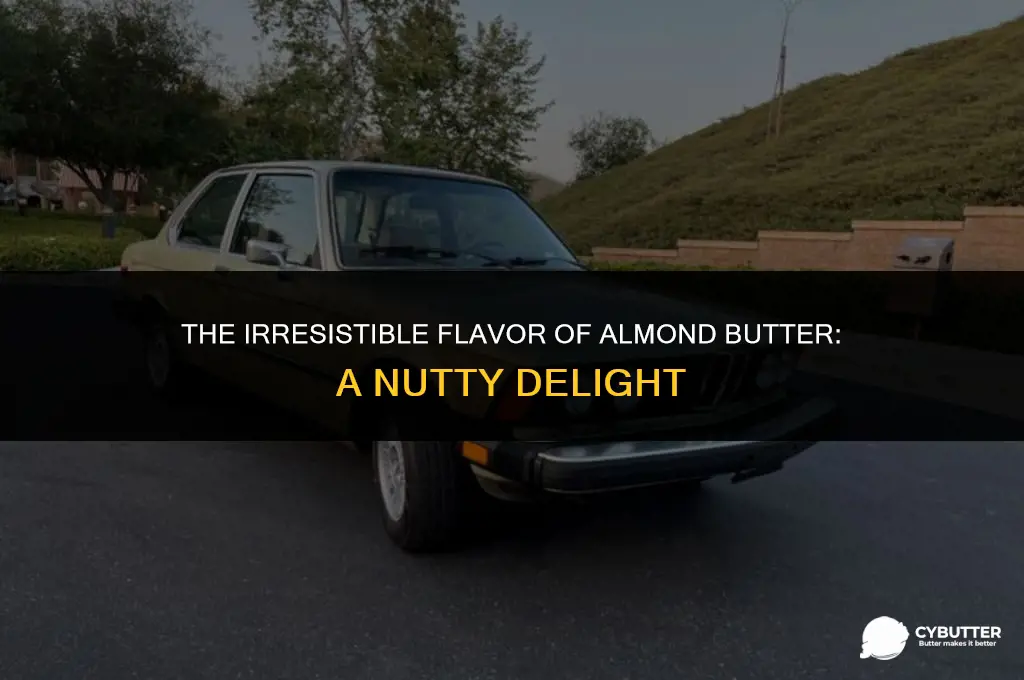 why does almond butter taste so good