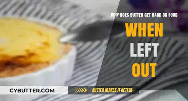 Why Butter Hardens on Food When Left Out: Explained