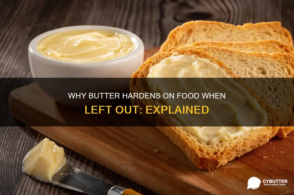 why does butter get hard on food when left out