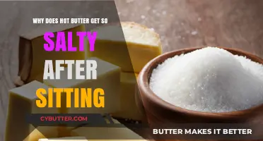 Why Hot Butter Turns Salty: The Surprising Science Behind It