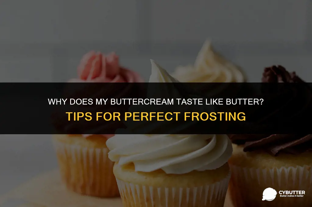 why does my buttercream taste like butter
