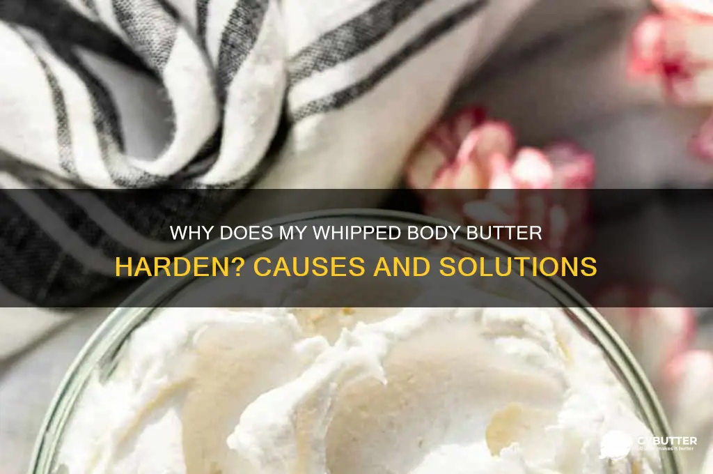 why does my whipped body butter get hard